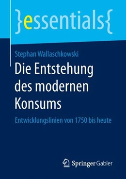 Abbildung von Wallaschkowski | Die Entstehung des modernen Konsums | 1. Auflage | 2018 | beck-shop.de