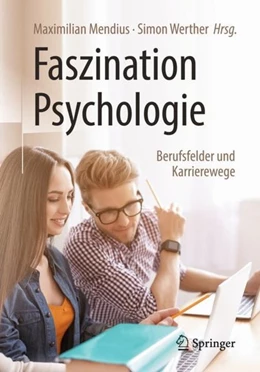 Abbildung von Mendius / Werther | Faszination Psychologie - Berufsfelder und Karrierewege | 2. Auflage | 2018 | beck-shop.de