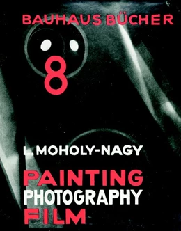 Abbildung von Moholy-Nagy | Painting, Photography, Film | 1. Auflage | 2019 | beck-shop.de