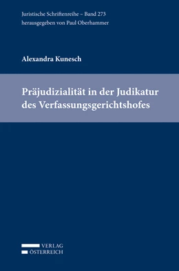 Abbildung von Kunesch | Präjudizialität in der Judikatur des Verfassungsgerichtshofes | 1. Auflage | 2018 | 273 | beck-shop.de