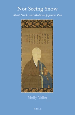 Abbildung von Vallor | Not Seeing Snow: Muso¯ Soseki and Medieval Japanese Zen | 1. Auflage | 2019 | beck-shop.de