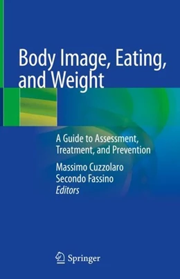 Abbildung von Cuzzolaro / Fassino | Body Image, Eating, and Weight | 1. Auflage | 2018 | beck-shop.de