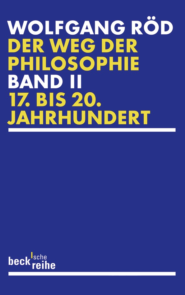 Cover: Röd, Wolfgang, Der Weg der Philosophie Bd. 2: 17. bis 20. Jahrhundert