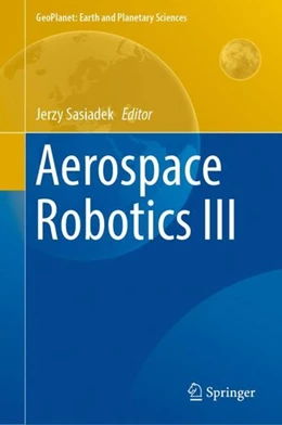 Abbildung von Sasiadek | Aerospace Robotics III | 1. Auflage | 2018 | beck-shop.de