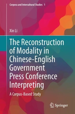 Abbildung von Li | The Reconstruction of Modality in Chinese-English Government Press Conference Interpreting | 1. Auflage | 2018 | beck-shop.de