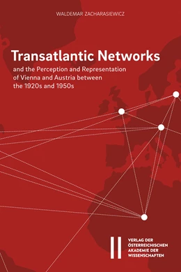 Abbildung von Zacharasiewicz | Transatlantic Networks and the Perception and Representation of Vienna and Austria between the 1920s and 1950s | 1. Auflage | 2018 | 891 | beck-shop.de