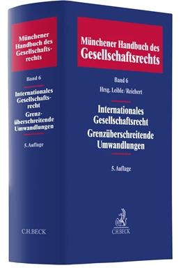 Abbildung von Münchener Handbuch des Gesellschaftsrechts, Band 6: Internationales Gesellschaftsrecht, Grenzüberschreitende Umwandlungen | 5. Auflage | 2022 | beck-shop.de