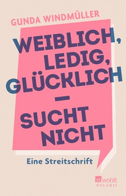 Abbildung von Windmüller | Weiblich, ledig, glücklich - sucht nicht | 1. Auflage | 2019 | beck-shop.de