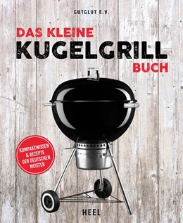 Abbildung von GutGlut e. V. | Das kleine Kugelgrill-Buch | 1. Auflage | 2019 | beck-shop.de