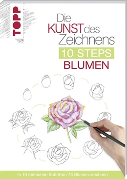 Abbildung von Woodin | Die Kunst des Zeichnens 10 Steps - Blumen | 1. Auflage | 2019 | beck-shop.de