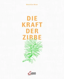 Abbildung von Moser | Die Kraft der Zirbe | 2. Auflage | 2019 | beck-shop.de