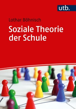 Abbildung von Böhnisch | Soziale Theorie der Schule | 1. Auflage | 2019 | beck-shop.de