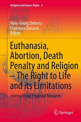 Abbildung von Ziebertz / Zaccaria | Euthanasia, Abortion, Death Penalty and Religion - The Right to Life and its Limitations | 1. Auflage | 2018 | beck-shop.de