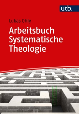 Abbildung von Ohly | Arbeitsbuch Systematische Theologie | 1. Auflage | 2019 | beck-shop.de