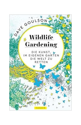 Abbildung von Goulson | Wildlife Gardening | 1. Auflage | 2019 | beck-shop.de