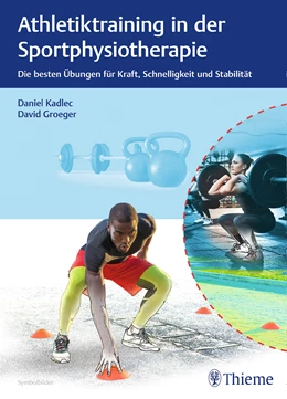 Abbildung von Kadlec / Groeger | Athletiktraining in der Sportphysiotherapie | 1. Auflage | 2020 | beck-shop.de