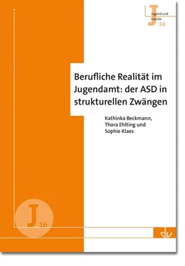 Abbildung von Beckmann / Ehlting | Berufliche Realität im Jugendamt: der ASD in strukturellen Zwängen (J 16) | 2. Auflage | 2018 | beck-shop.de