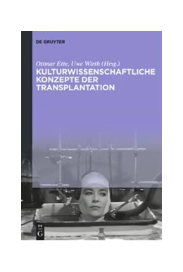 Abbildung von Wirth / Ette | Kulturwissenschaftliche Konzepte der Transplantation | 1. Auflage | 2019 | beck-shop.de