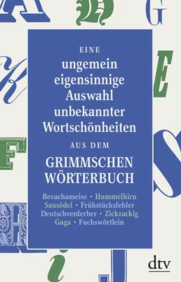 Abbildung von Graf | Eine ungemein eigensinnige Auswahl unbekannter Wortschönheiten aus dem Grimmschen Wörterbuch | 1. Auflage | 2019 | beck-shop.de