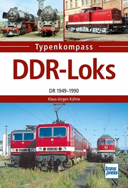 Abbildung von Kühne | DDR-Loks | 1. Auflage | 2019 | beck-shop.de