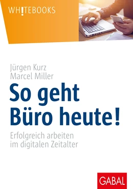 Abbildung von Kurz / Miller | So geht Büro heute! | 1. Auflage | 2019 | beck-shop.de