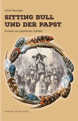Abbildung von Nersinger | Sitting Bull und der Papst | 1. Auflage | 2019 | beck-shop.de