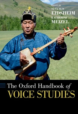 Abbildung von Eidsheim / Meizel | The Oxford Handbook of Voice Studies | 1. Auflage | 2019 | beck-shop.de
