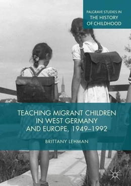 Abbildung von Lehman | Teaching Migrant Children in West Germany and Europe, 1949-1992 | 1. Auflage | 2018 | beck-shop.de