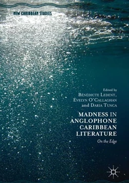 Abbildung von Ledent / O'Callaghan | Madness in Anglophone Caribbean Literature | 1. Auflage | 2018 | beck-shop.de