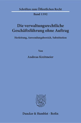 Abbildung von Kreitmeier | Die verwaltungsrechtliche Geschäftsführung ohne Auftrag. | 1. Auflage | 2018 | 1392 | beck-shop.de