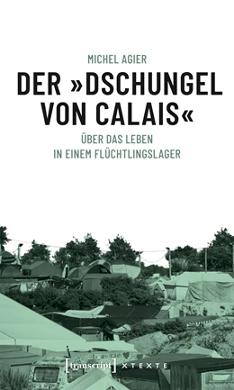 Abbildung von Agier | Der »Dschungel von Calais« | 1. Auflage | 2020 | beck-shop.de