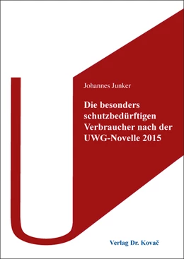 Abbildung von Junker | Die besonders schutzbedürftigen Verbraucher nach der UWG-Novelle 2015 | 1. Auflage | 2019 | 7 | beck-shop.de
