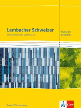 Abbildung von Lambacher Schweizer Mathematik Kursstufe - Basisfach. Ausgabe Baden-Württemberg. Schülerbuch Klassen 11/12 | 1. Auflage | 2019 | beck-shop.de