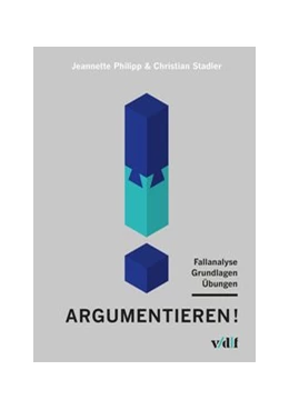Abbildung von Philipp / Stadler | Argumentieren! | 2. Auflage | 2019 | beck-shop.de