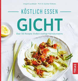 Abbildung von Landthaler / Wolfram | Köstlich essen Gicht | 4. Auflage | 2019 | beck-shop.de