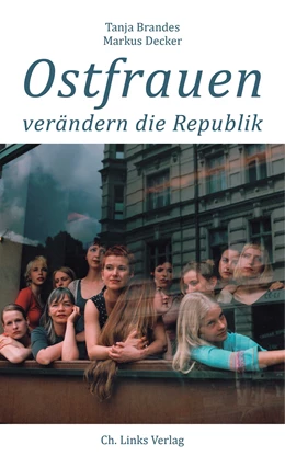 Abbildung von Brandes / Decker | Ostfrauen verändern die Republik | 1. Auflage | 2019 | beck-shop.de