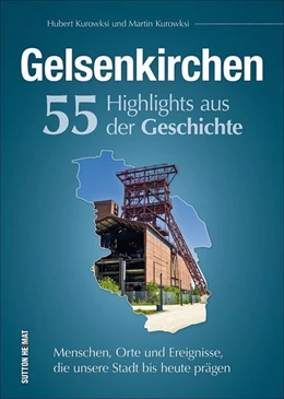 Abbildung von Kurowski | Gelsenkirchen. 55 Highlights aus der Geschichte | 1. Auflage | 2019 | beck-shop.de