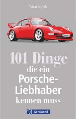 Abbildung von Aichele | 101 Dinge, die ein Porsche-Liebhaber kennen muss | 1. Auflage | 2019 | beck-shop.de