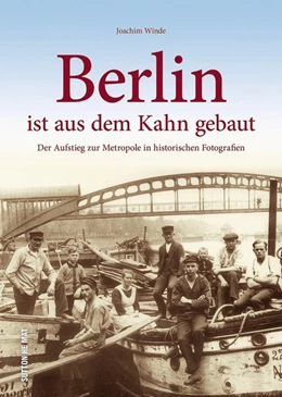 Abbildung von Winde | Berlin ist aus dem Kahn gebaut | 1. Auflage | 2019 | beck-shop.de