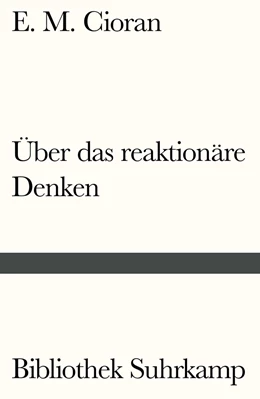 Abbildung von Cioran | Über das reaktionäre Denken | 1. Auflage | 2018 | beck-shop.de