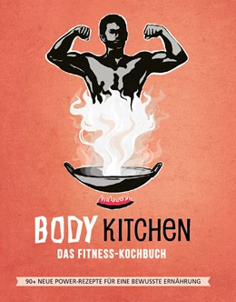 Abbildung von Pirbazari / Seidel | Body Kitchen 3 - Das Fitness Kochbuch | 1. Auflage | 2018 | beck-shop.de