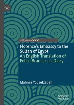 Abbildung von Yousefzadeh | Florence's Embassy to the Sultan of Egypt | 1. Auflage | 2018 | beck-shop.de