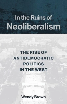 Abbildung von Brown | In the Ruins of Neoliberalism | 1. Auflage | 2019 | beck-shop.de