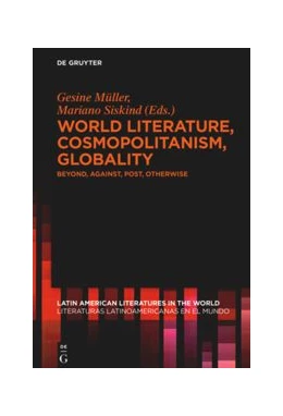 Abbildung von Müller / Siskind | World Literature, Cosmopolitanism, Globality | 1. Auflage | 2019 | 4 | beck-shop.de