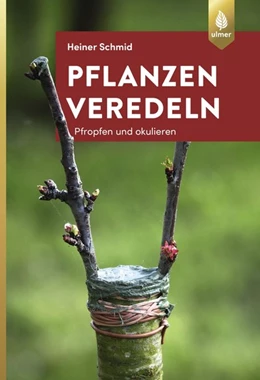 Abbildung von Schmid | Pflanzen veredeln | 5. Auflage | 2019 | beck-shop.de