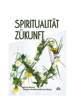 Abbildung von Rötting / Hackbarth-Johnson | Spiritualität der Zukunft | 1. Auflage | 2018 | beck-shop.de