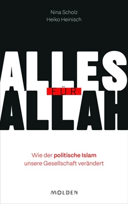 Abbildung von Scholz / Heinisch | Alles für Allah | 1. Auflage | 2019 | beck-shop.de