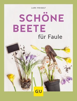 Abbildung von Weigelt | Schöne Beete für Faule | 1. Auflage | 2019 | beck-shop.de