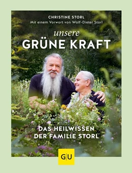 Abbildung von Storl | Unsere grüne Kraft - das Heilwissen der Familie Storl | 1. Auflage | 2019 | beck-shop.de