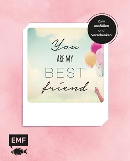 Abbildung von You are my best friend - Das Album für eure Freundschaft - Zum Ausfüllen und Verschenken | 1. Auflage | 2019 | beck-shop.de
